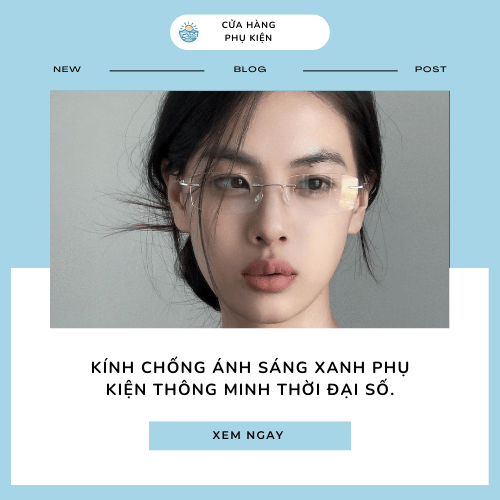 Kính chống ánh sáng xanh phụ kiện thông minh thời đại số